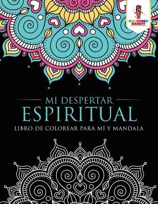 Mi Despertar Espiritual: Libro De Colorear Para Mí Y Mandala by Coloring Bandit