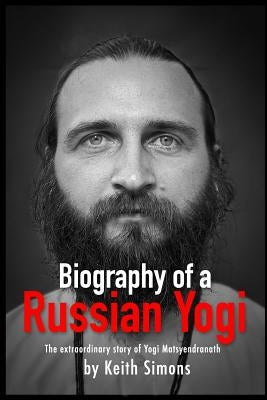 Biography of a Russian Yogi by Simons, Keith