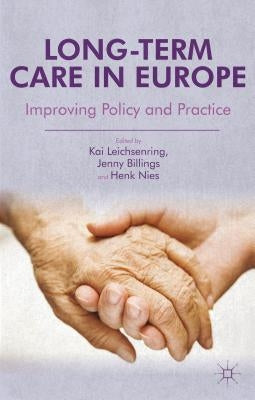 Long-Term Care in Europe: Improving Policy and Practice by Leichsenring, K.