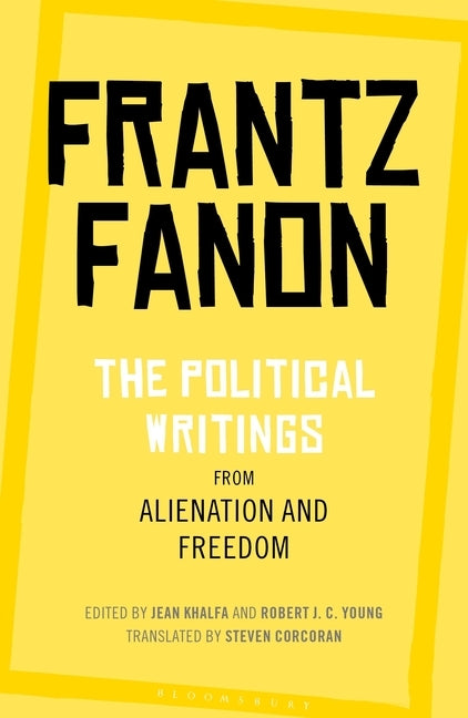 The Political Writings from Alienation and Freedom by Fanon, Frantz