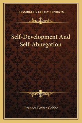 Self-Development And Self-Abnegation by Cobbe, Frances Power
