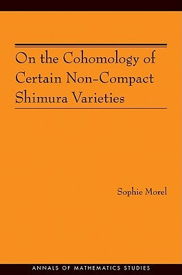 On the Cohomology of Certain Non-Compact Shimura Varieties by Morel, Sophie