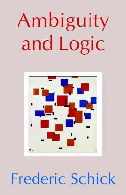 Ambiguity and Logic by Schick, Frederic