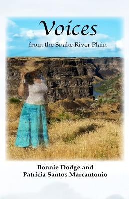 Voices from the Snake River Plain by Marcantonio, Patricia Santos
