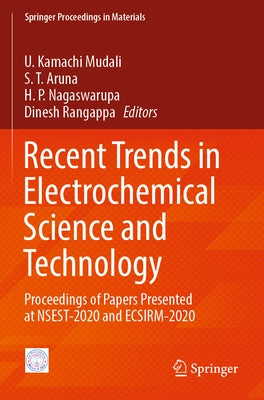 Recent Trends in Electrochemical Science and Technology: Proceedings of Papers Presented at Nsest-2020 and Ecsirm-2020 by Mudali, U. Kamachi