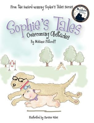 Sophie's Tales: Overcoming Obstacles by Paticoff, Melanie