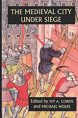 The Medieval City Under Siege by Corfis, Ivy A.