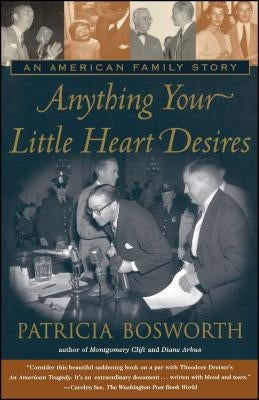 Anything Your Little Heart Desires: An American Family Story by Bosworth, Patricia