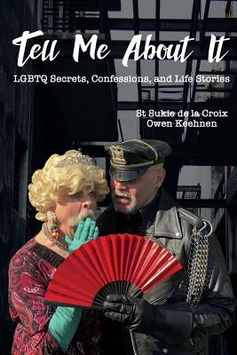Tell Me About It: LGBTQ Secrets, Confessions and Life Stories by Keehnen, Owen