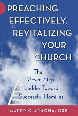 Preaching Effectively, Revitalizing Your Church by Debona, Guerric