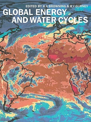 Global Energy and Water Cycles by Browning, K. A.