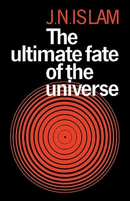 The Ultimate Fate of the Universe by Islam, Jamal N.