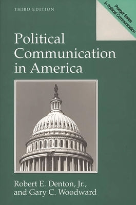 Political Communication in America by Denton, Robert