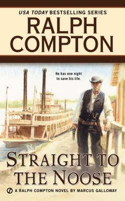 Ralph Compton Straight to the Noose by Galloway, Marcus