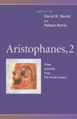 Aristophanes, 2: Wasps, Lysistrata, Frogs, the Sexual Congress by Slavitt, David R.