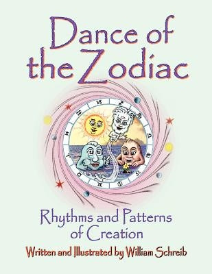 Dance of the Zodiac, Rhythms and Patterns of Creation by Schreib, William Arthur