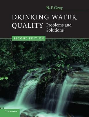 Drinking Water Quality: Problems and Solutions by Gray, N. F.