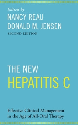 New Hepatitis C: Effective Clinical Management in the Age of All-Oral Therapy by Reau, Nancy