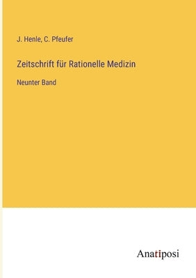 Zeitschrift für Rationelle Medizin: Neunter Band by Henle, J.