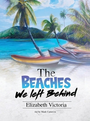 The Beaches We Left Behind by Victoria, Elizabeth