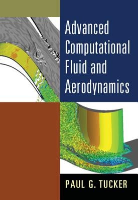 Advanced Computational Fluid and Aerodynamics by Tucker, Paul G.
