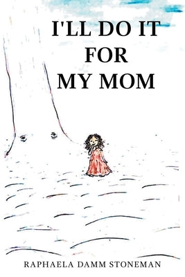 I'll Do It for My Mom by Stoneman, Raphaela Damm