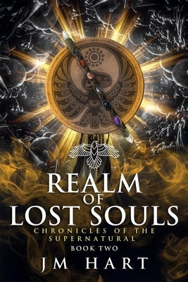 Realm of Lost Souls: Chronicles of the Supernatural Book Two by Hart, J. M.