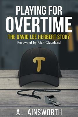 Playing for Overtime: The David Lee Herbert Story by Ainsworth, Al