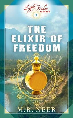 The Elixir of Freedom by Neer, M. R.
