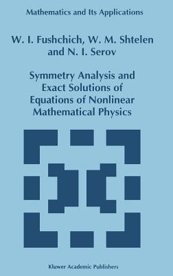 Symmetry Analysis and Exact Solutions of Equations of Nonlinear Mathematical Physics by Fushchich, W. I.