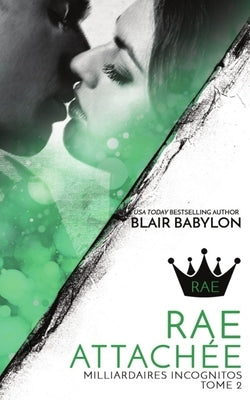 Milliardaires Incognitos 2: Rae Attachée, Tome 2 by Würth, Isabelle
