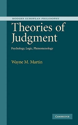 Theories of Judgment: Psychology, Logic, Phenomenology by Martin, Wayne
