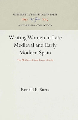 Writing Women in Late Medieval and Early Modern Spain by Surtz, Ronald E.