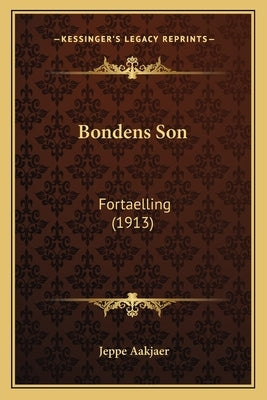 Bondens Son: Fortaelling (1913) by Aakjaer, Jeppe