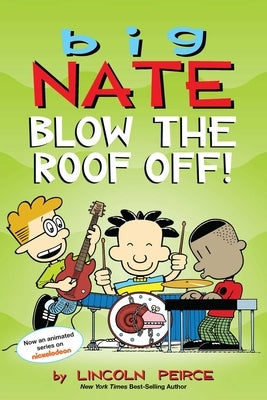 Big Nate: Blow the Roof Off!, 22 by Peirce, Lincoln