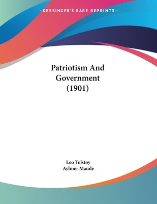 Patriotism And Government (1901) by Tolstoy, Leo