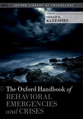 The Oxford Handbook of Behavioral Emergencies and Crises by Kleespies, Phillip M.