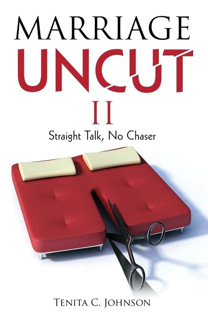 Marriage Uncut II: Straight Talk, No Chaser by Johnson, Tenita C.