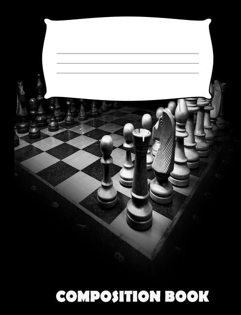 Composition Book: Chess Composition Notebook Wide Ruled by Publishing, Pinnacle Novelty