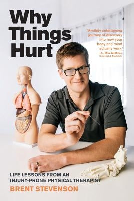 Why Things Hurt: Life Lessons from an Injury-prone Physical Therapist by Lee Pt, Diane