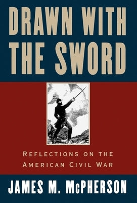 Drawn with the Sword: Reflections on the American Civil War by McPherson, James M.