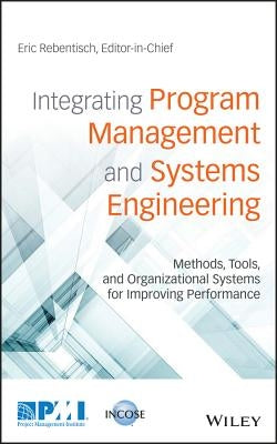 Integrating Program Management and Systems Engineering by Rebentisch, Eric