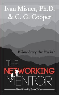 The Networking Mentor: Whose Story Are You In? by Cooper, C. G.