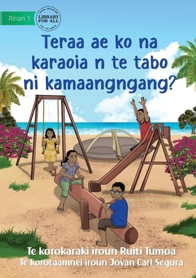 What Can You Do at the Park - Teraa ae ko na karaoia n te tabo ni kamaangngang? (Te Kiribati) by Tumoa, Ruiti
