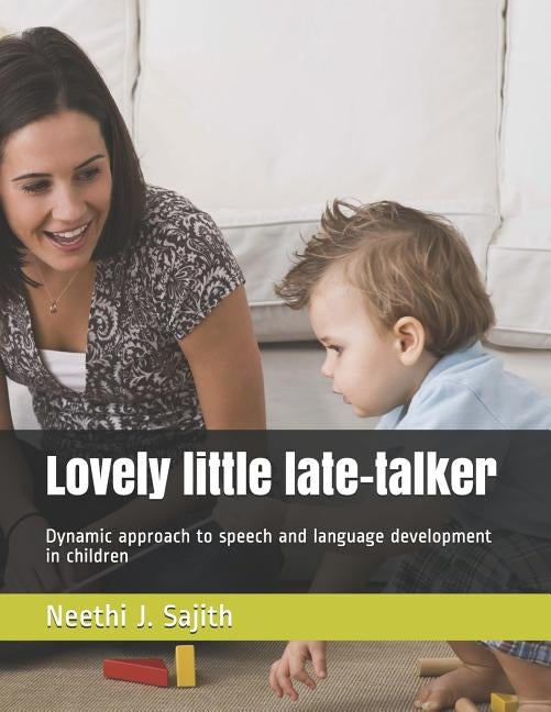 Lovely little late-talker: Dynamic approach to speech and language development in children by Sajith, Neethi J.