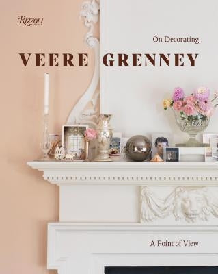 Veere Grenney: A Point of View: On Decorating by Grenney, Veere