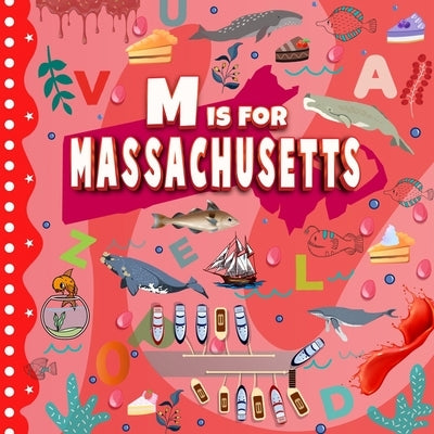 M is for Massachusetts: The Bay State Alphabet Book For Kids Learn ABC & Discover America States by Davidson, Sophie