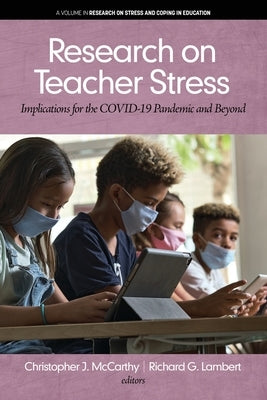 Research on Teacher Stress: Implications for the COVID-19 Pandemic and Beyond by McCarthy, Christopher J.