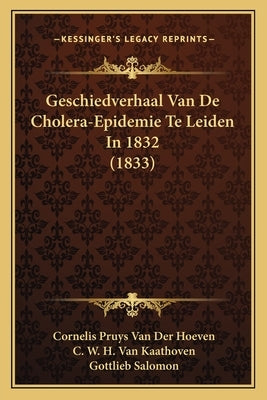 Geschiedverhaal Van De Cholera-Epidemie Te Leiden In 1832 (1833) by Van Der Hoeven, Cornelis Pruys