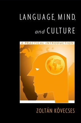 Language, Mind, and Culture: A Practical Introduction by Kovecses, Zoltan